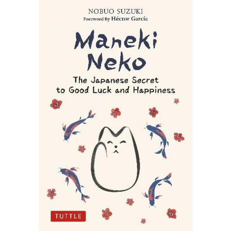 Maneki Neko: The Japanese Secret to Good Luck and Happiness | Author: Nobuo Suzuki