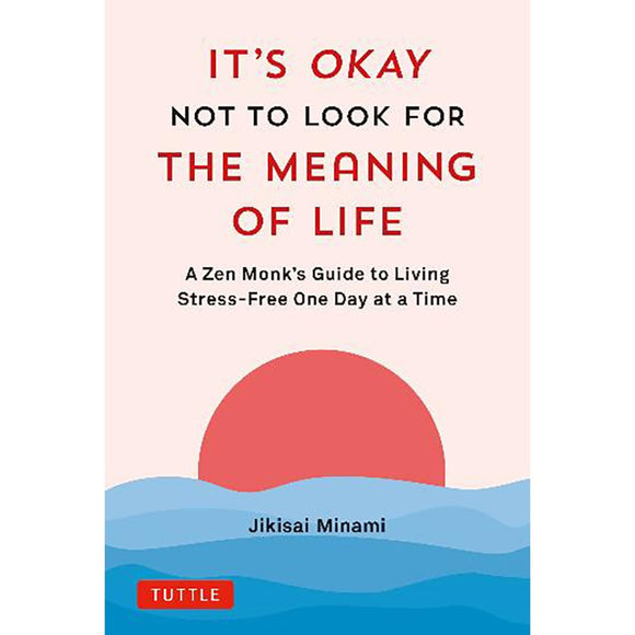 It's Okay Not to Look for the Meaning of Life | Author: Jikisai Minami