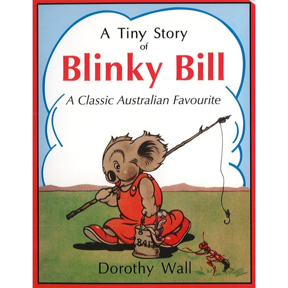 A book cover featuring a vintage illustration of Blinky Bill the Koala. He wears red overalls and He is walking in a field, carrying a fishing rod and bucket of bait. A Small Red Ant walks beside him. In the background there is a mountain range and clouds.