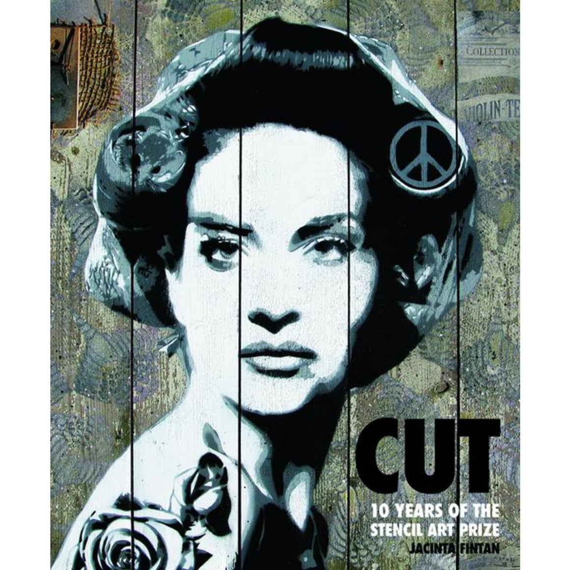 CUT: 10 Years of the Stencil Art Prize | Author: Jacinta Fintan