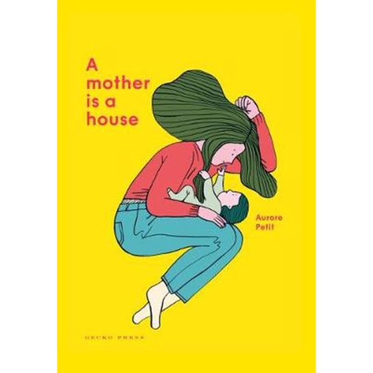 Image featuring a book cover with a yellow background with a graphic illustration of a woman with long hair cuddling a baby on her knee - on the left hand side in red text is the words saying: A mother is a house