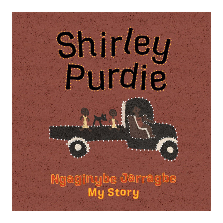 Shirley Purdie. My Story, Ngaginybe Jarragbe | Author: Shirley Purdie