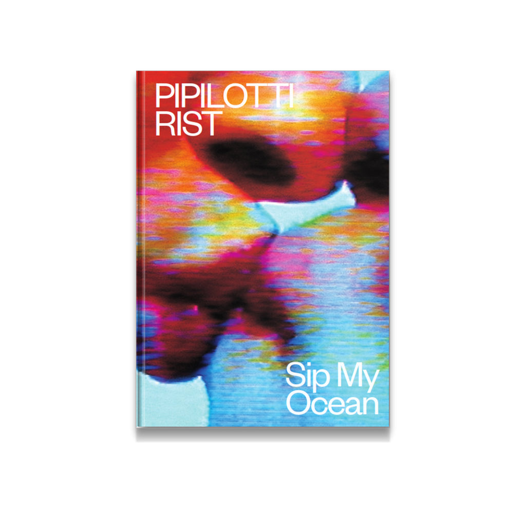 Pipilotti Rist: Sip My Ocean | Exhibition Catalogue