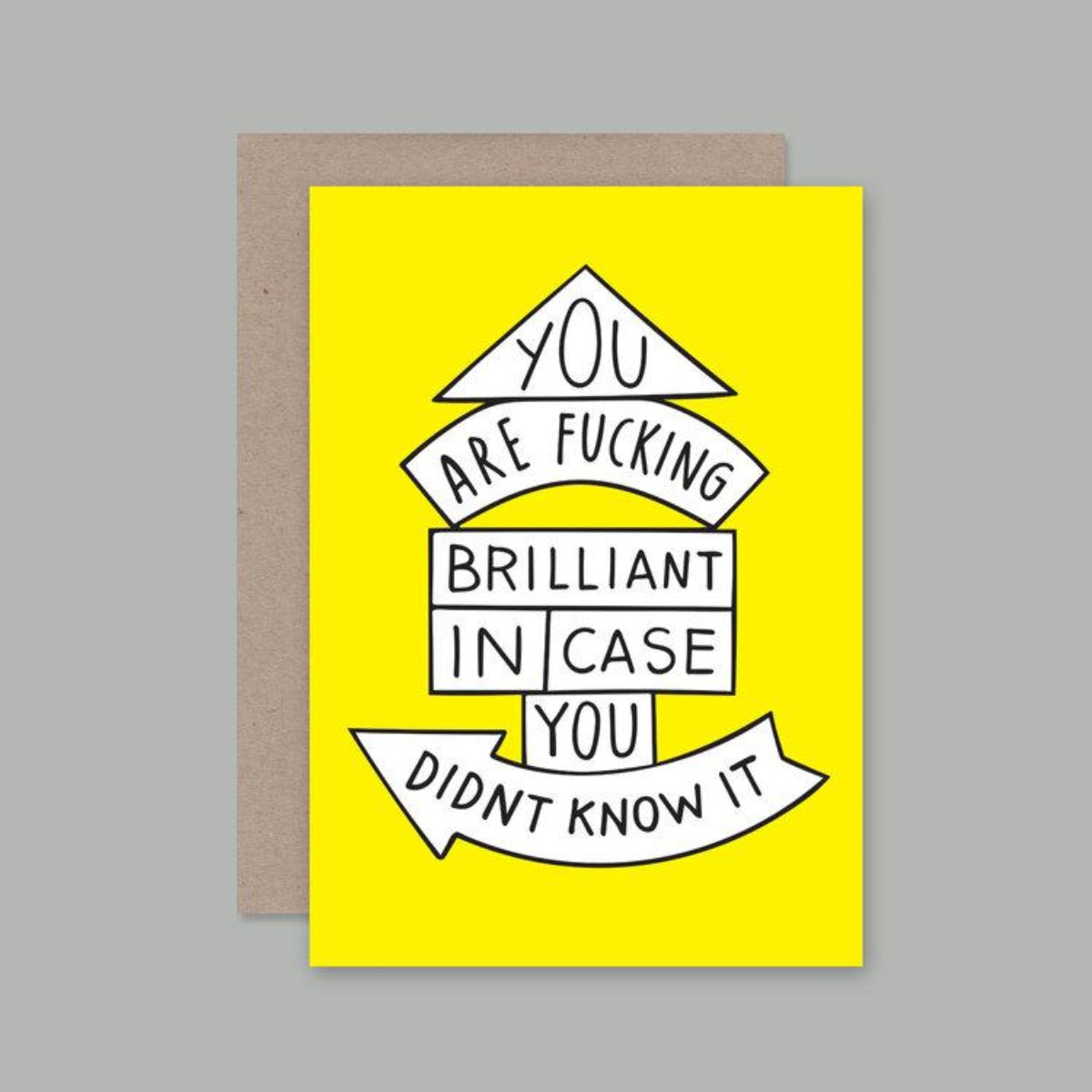 A6 greeting card with a yellow background featuring a range of shapes in white which include the words - You are fucking brilliant in case you didn't know it
