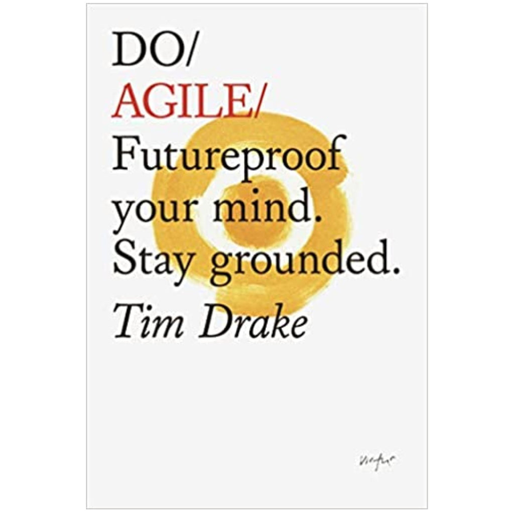 Book cover featuring a white background with a yellow circle in the center with the text Do/Agile Futureproof your mind. Stay Grounded above 