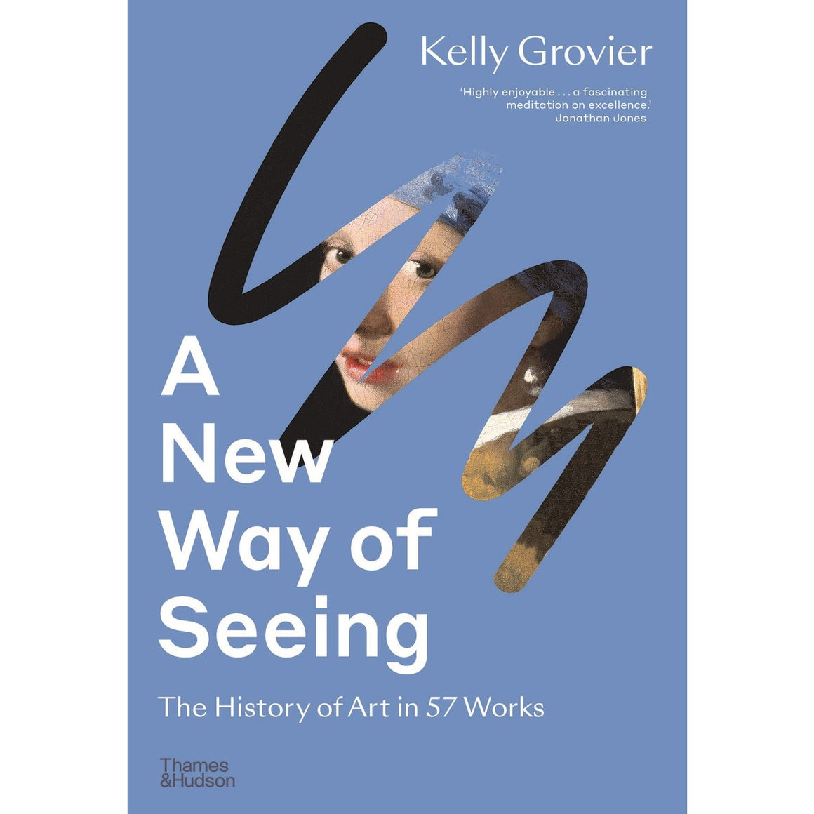 A New Way of Seeing: The History of Art in 57 Works | Author: Kelly Grovier