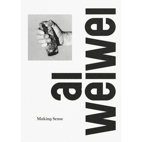 Ai Weiwei: Making Sense | Author: Justin McGuirk